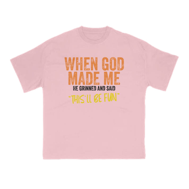 When God Made Me He Grinned And Said This'll Be Fun Print T-shirt - Pink - US16-18(2XL) - image 8