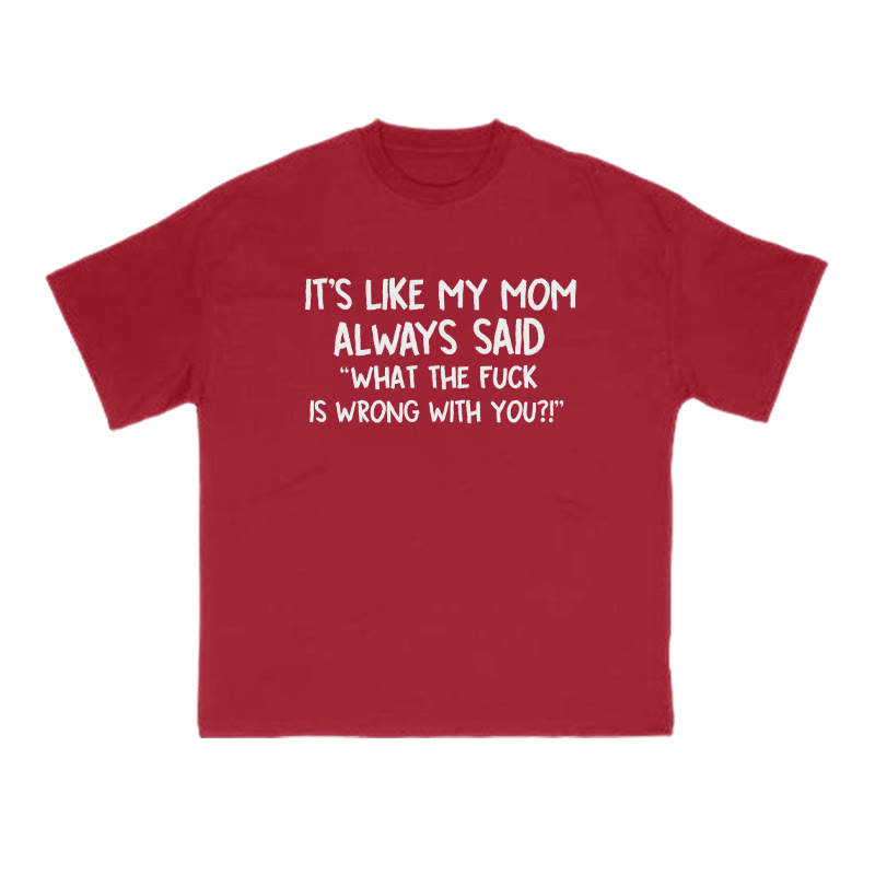 It's Like My Mom Always Said What The Fuck Is Wrong With You Print T-shirt - Red - US16-18(2XL) - image 11