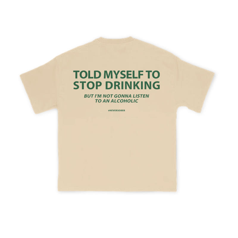 Unisex 100% Cotton Told Myself To Stop Dringking Print T-shirt - Apricot - US16-18(2XL) - image 4