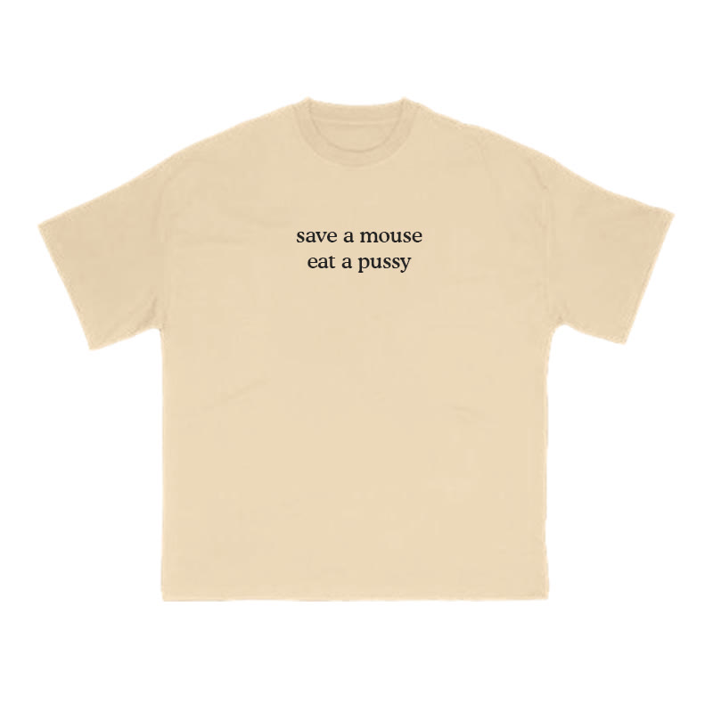 Unisex 100% Cotton Save A Mouse Eat A Pussy Print T-shirt - Apricot - US16-18(2XL) - image 5