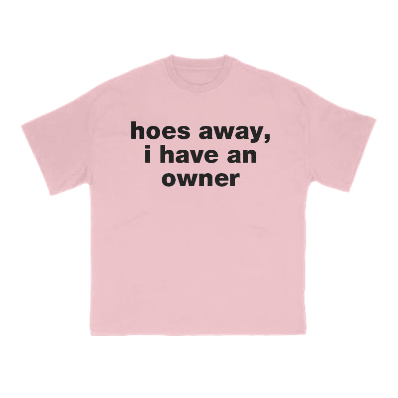 Hoes Away,I Have An Owner Print T-shirt - Pink - US16-18(2XL) - image 9