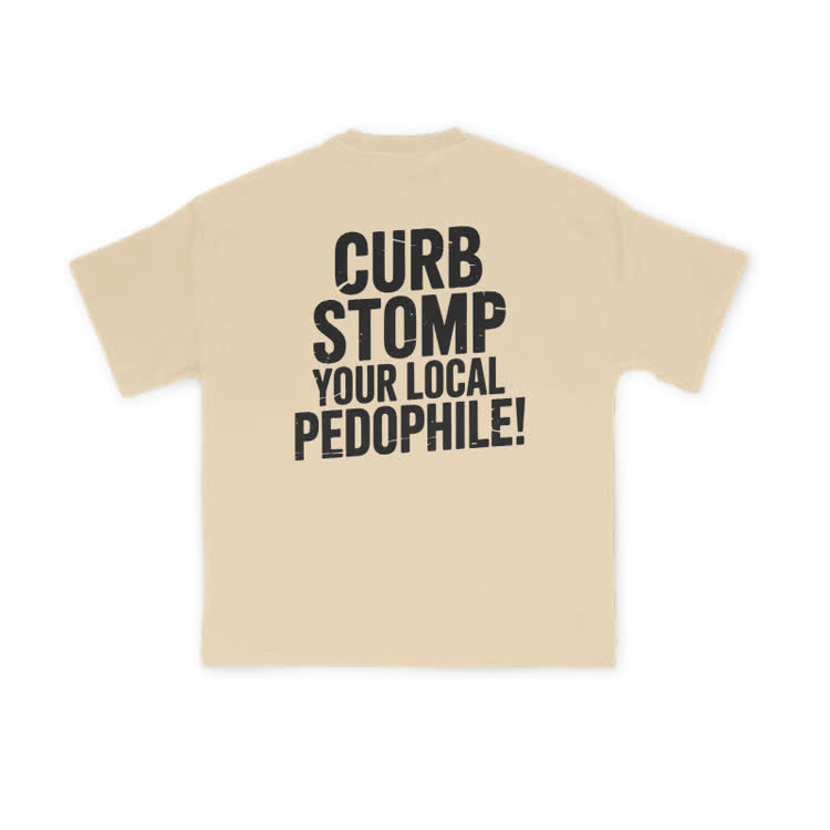 Curb Stomp Your Local Pedophile Print T-shirt - Apricot - US16-18(2XL) - image 5