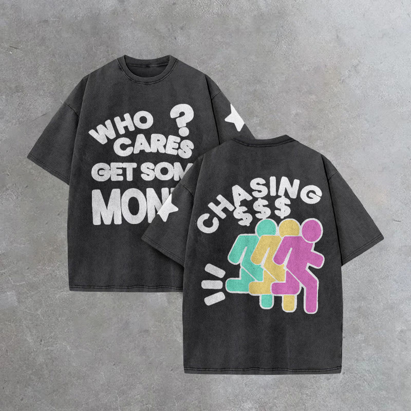 100% Cotton Chasing Money Who Cares Get Some Money Print Acid Washed T-shirt