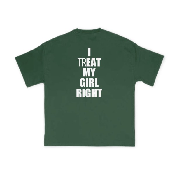 I TREAT MY GIRL RIGHT funny Print T-shirt - Green - US16-18(2XL) - image 8