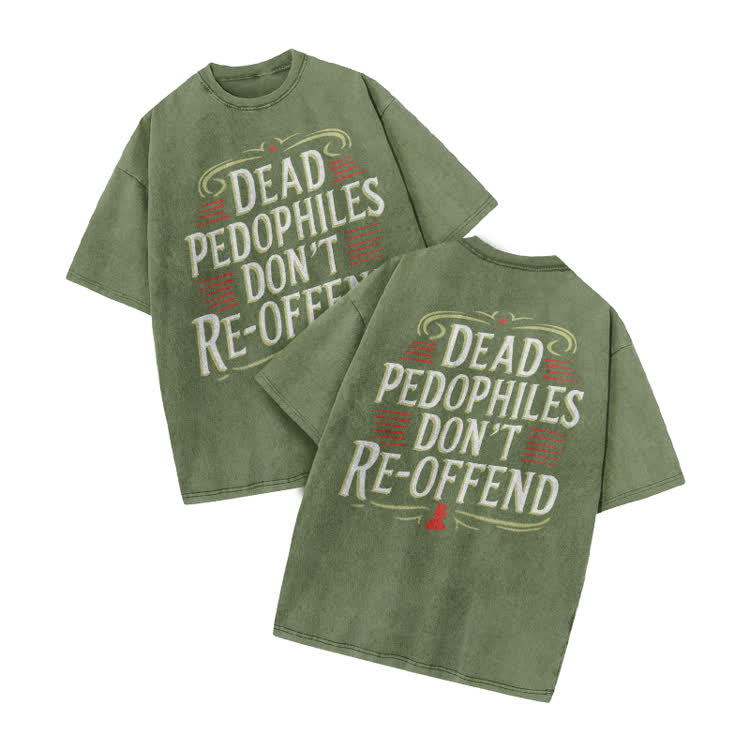 Dead Pedophiles Don't Re-Offend Print Acid Washed T-Shirt - Army Green - US20-22(3XL) - image 5