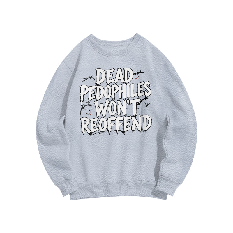 Dead Pedophiles Won't Reoffend Print Sweatshirt - Grey - US16-18(2XL) - image 4