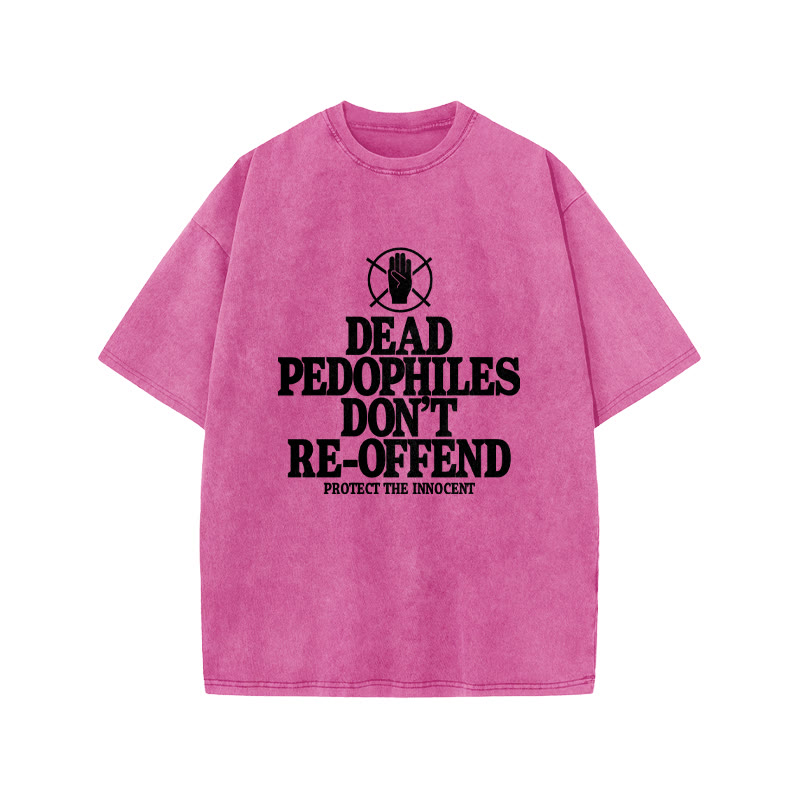 Dead Pedophiles Don't Re-offend Protect The Innocent Front Print Acid Washed T-shirt - Pink - US20-22(3XL) - image 9