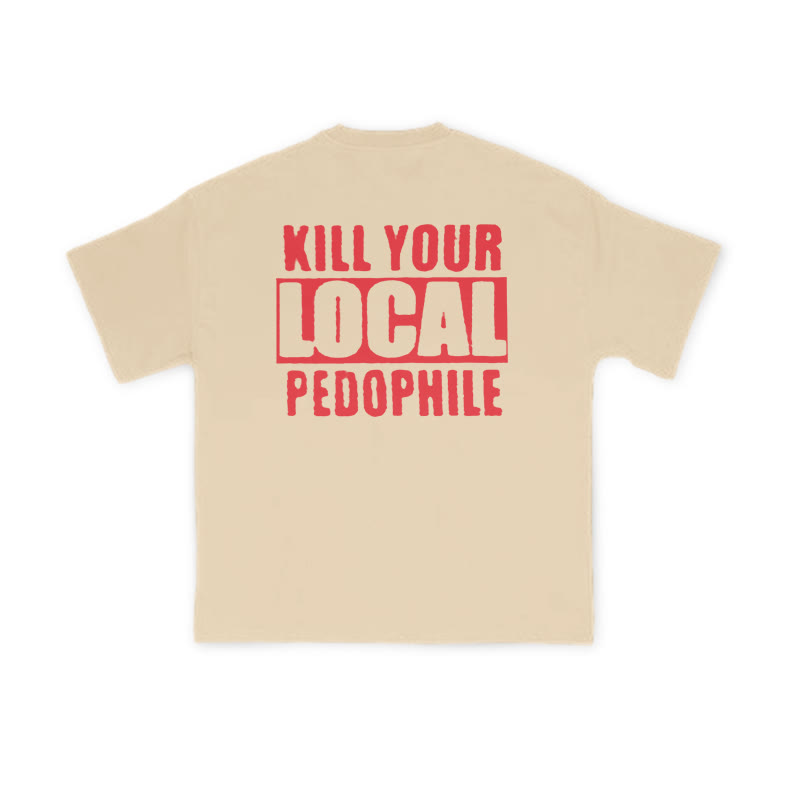Kill Your Local Pedophile Slogan Print T-shirt - Apricot - US16-18(2XL) - image 5