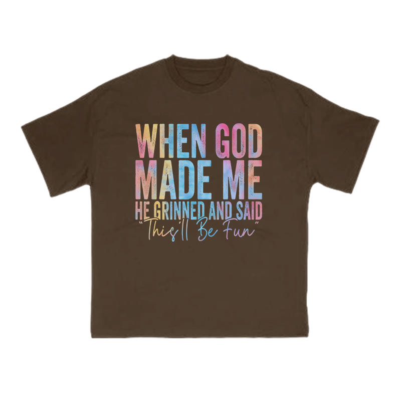When God Made Me He Grinned And Said This'll Be Fun Print T-shirt - Coffee - US16-18(2XL) - image 6