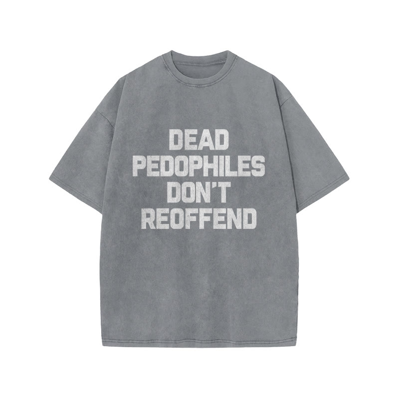 Dead Pedophiles Don't Re-offend Protect The Innocent Simple Print Acid Washed T-shirt - Grey - US20-22(3XL) - image 3
