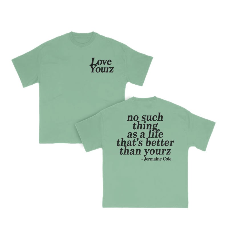 No Such Thing As A Life That's Better Than Yourz Print T-shirt - Light Green - US16-18(2XL) - image 9
