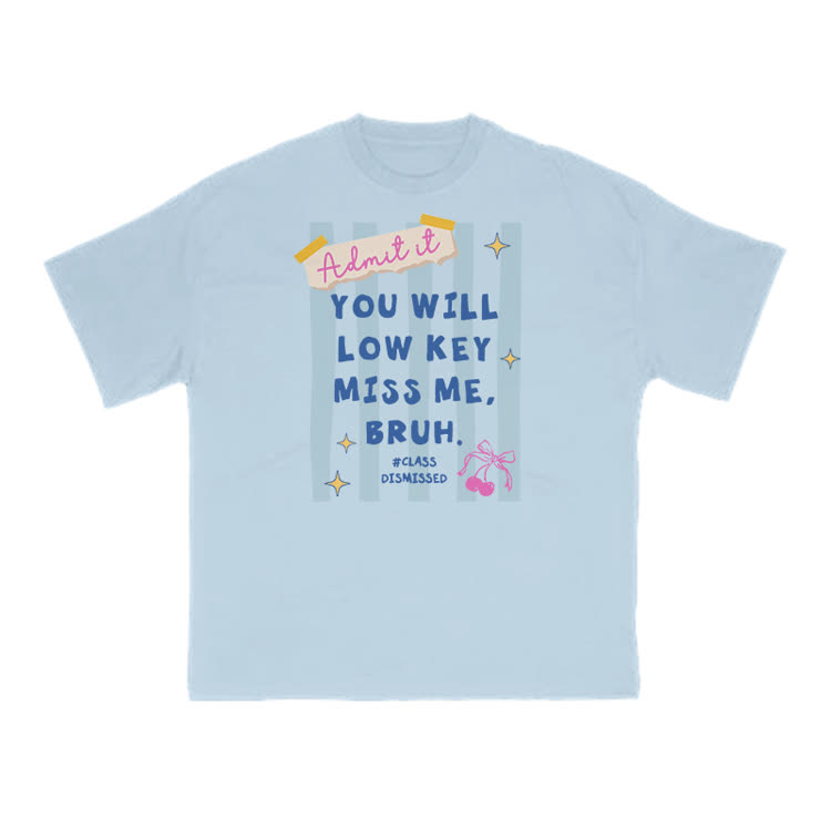 Admit It You Will Low Key Miss Me, Bruh Print T-shirt - Light Blue - US16-18(2XL) - image 10