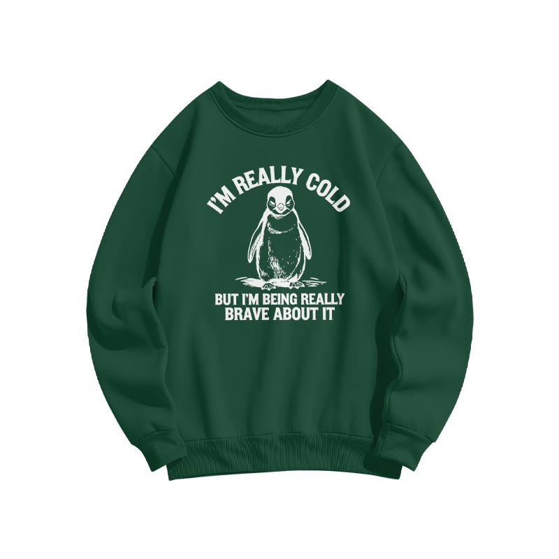 I'm Really Cold But I'm Being Really Brave About It Print Sweatshirt - Dark Green - US16-18(2XL) - image 7