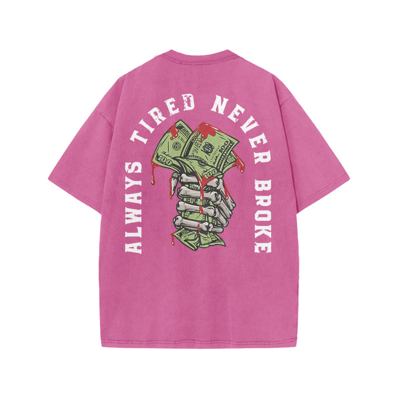 Unisex 100% Cotton Always Tired Never Broke Print Acid Washed T-shirt - Pink - US20-22(3XL) - image 5