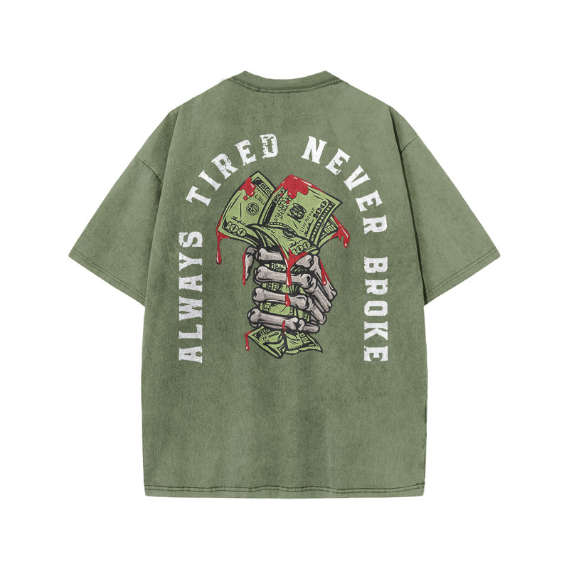 Unisex 100% Cotton Always Tired Never Broke Print Acid Washed T-shirt - Army Green - US20-22(3XL) - image 6