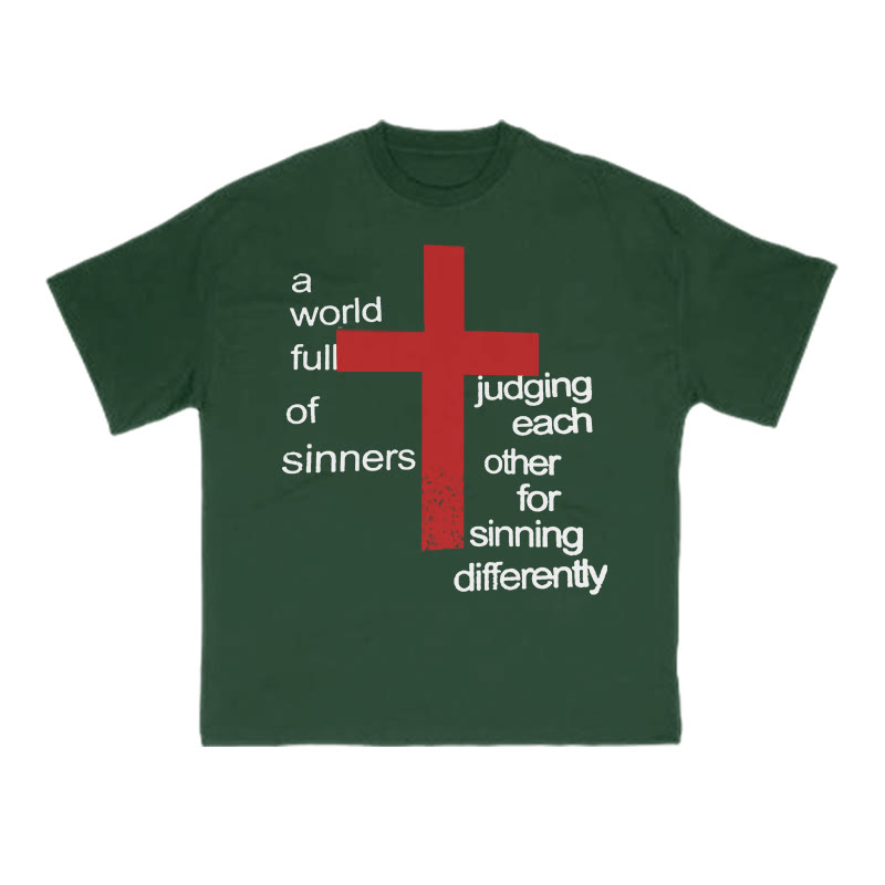 Unisex A World Full Of Sinners Judging Each Other For Sinning Differently Print T-shirt - Green - US16-18(2XL) - image 7