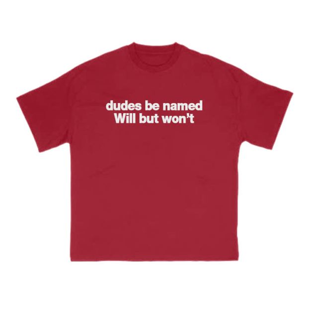 Dudes Be Named Will But Won't Print T-Shirt - Red - US16-18(2XL) - image 12
