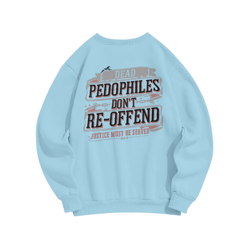 Dead Pedophiles Don't Re-offend Justice Must Be Served Print Sweatshirt - Blue - US16-18(2XL) - image 8