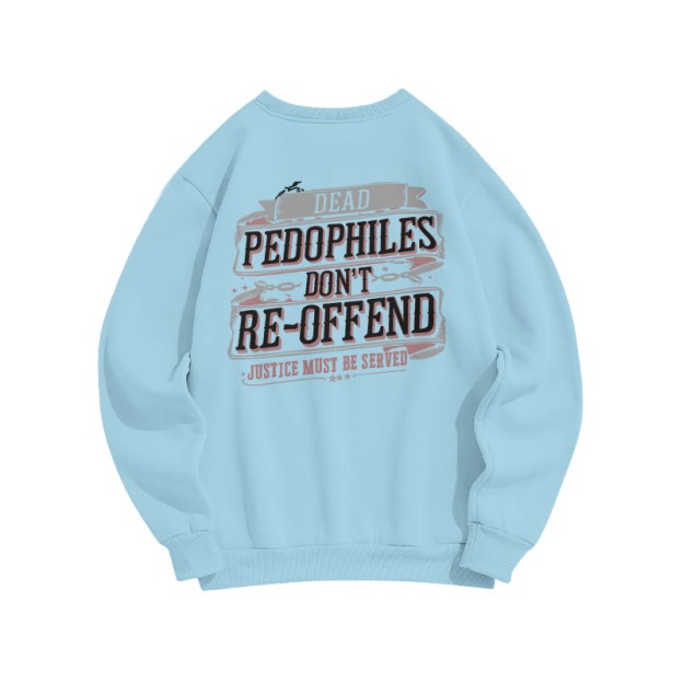 Dead Pedophiles Don't Re-offend Justice Must Be Served Print Sweatshirt - Blue - US16-18(2XL) - image 8