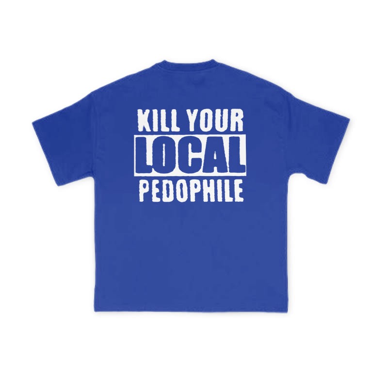 Kill Your Local Pedophile Slogan Print T-shirt - Blue - US16-18(2XL) - image 9