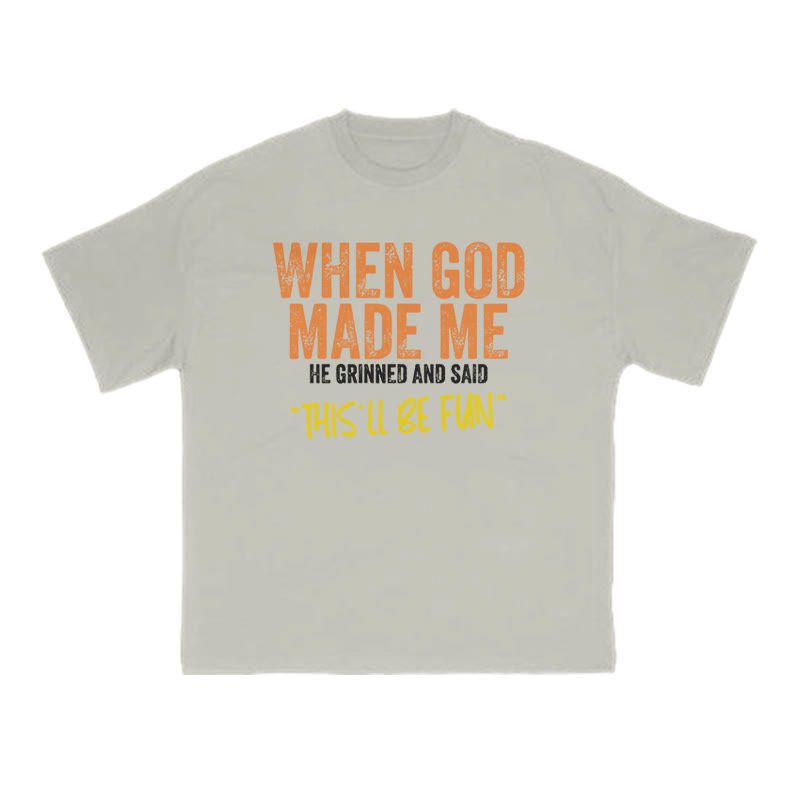 When God Made Me He Grinned And Said This'll Be Fun Print T-shirt - Warm Grey - US16-18(2XL) - image 4
