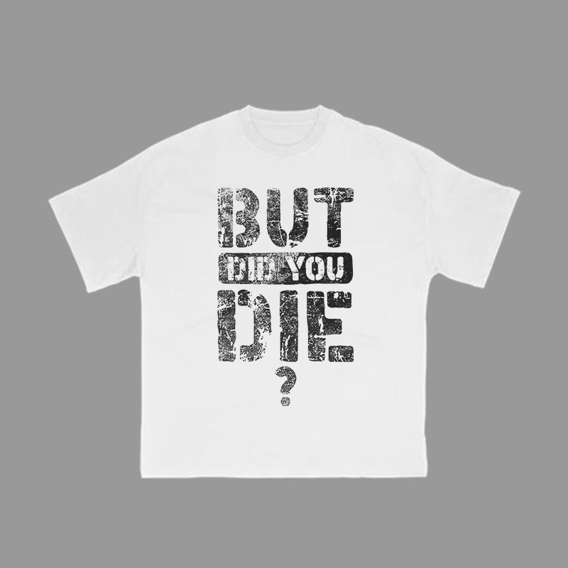 Unisex 100% Cotton But Did You Die? Print Gym T-shirt - White - 2XL - image 3