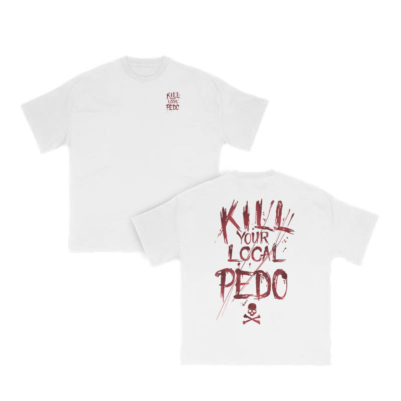 Unisex 100% Cotton Kill Your Local Pedo Print T-shirt - White - US16-18(2XL) - image 3