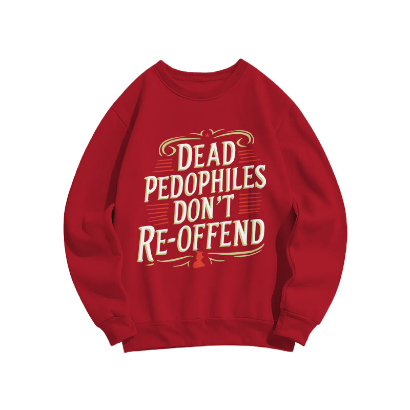 Dead Pedophiles Don't Re-offend Protect The Innocent Color-blocked Print Sweatshirt - Red - US16-18(2XL) - image 6