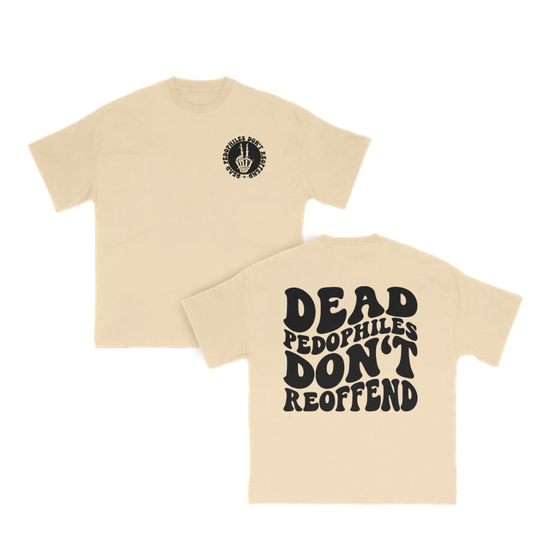 Dead Pedophiles Don't Re-offend Streetwear Print T-shirt - Apricot - US16-18(2XL) - image 6