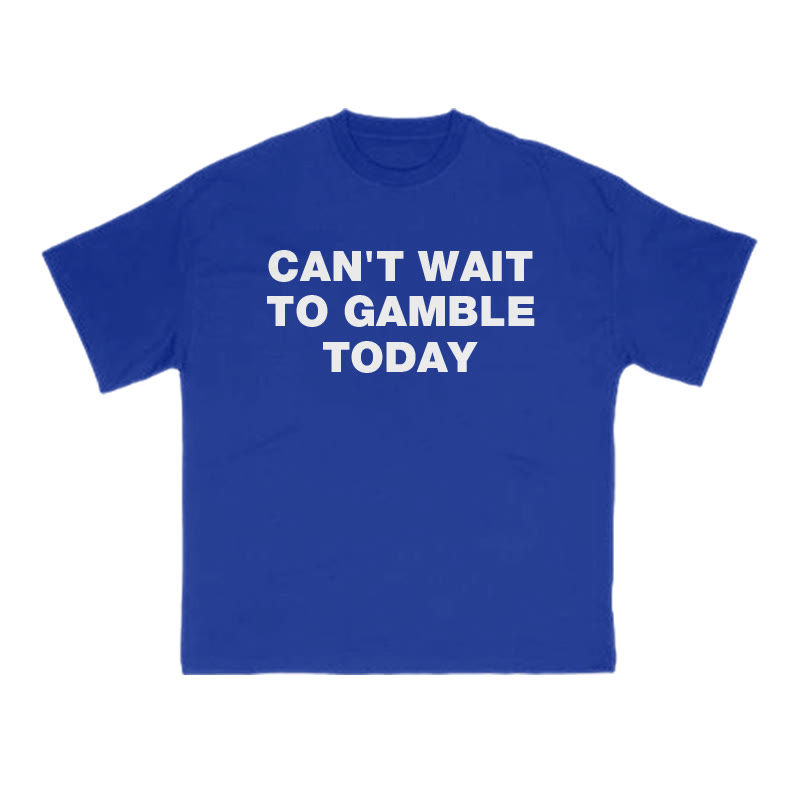CAN'T WAIT TO GAMBLE TODAY Print T-shirt - Blue - US16-18(2XL) - image 7