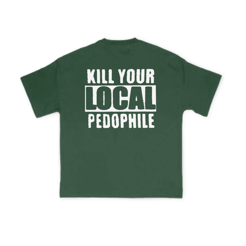 Kill Your Local Pedophile Slogan Print T-shirt - Green - US16-18(2XL) - image 8