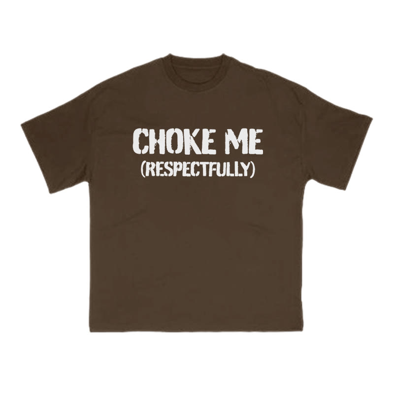 Choke Me Respectfully Print T-shirt - Coffee - US16-18(2XL) - image 6