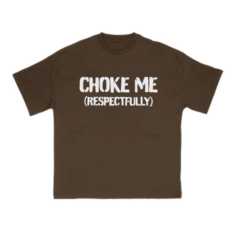 Choke Me Respectfully Print T-shirt - Coffee - US16-18(2XL) - image 6