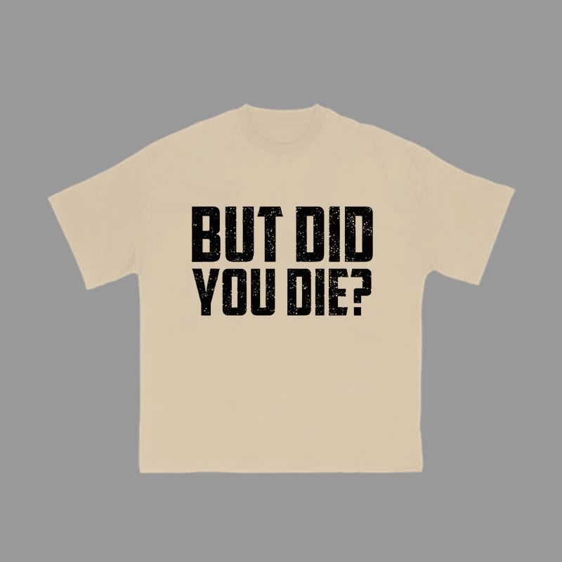 Unisex 100% Cotton But Did You Die Print Gym T-shirt - Apricot - 2XL - image 6