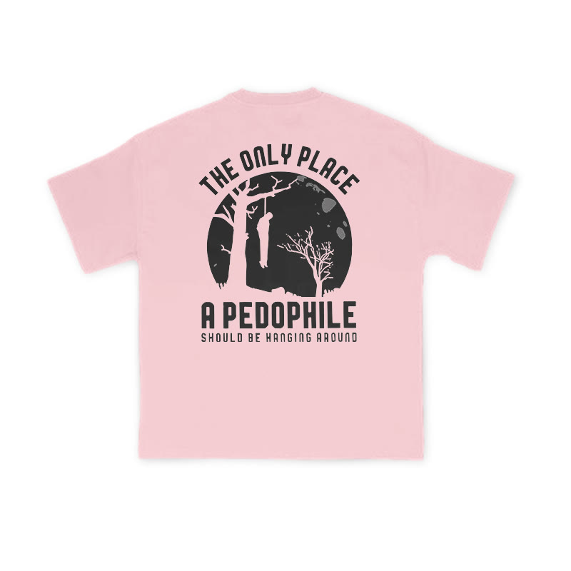 The Only Place A Pedophile Should Be Hanging Around Print T-shirt - Pink - US16-18(2XL) - image 7