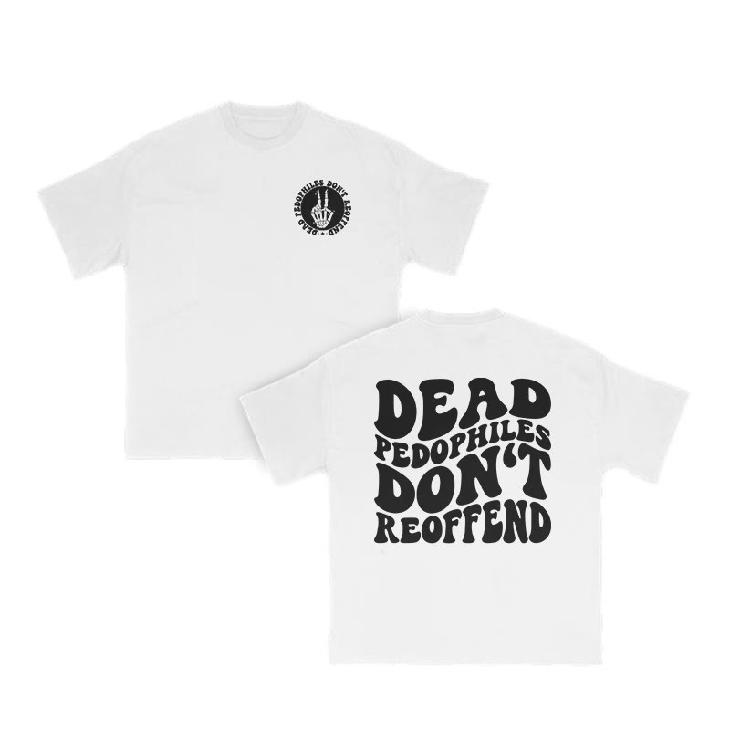 Dead Pedophiles Don't Re-offend Streetwear Print T-shirt - White - US16-18(2XL) - image 3