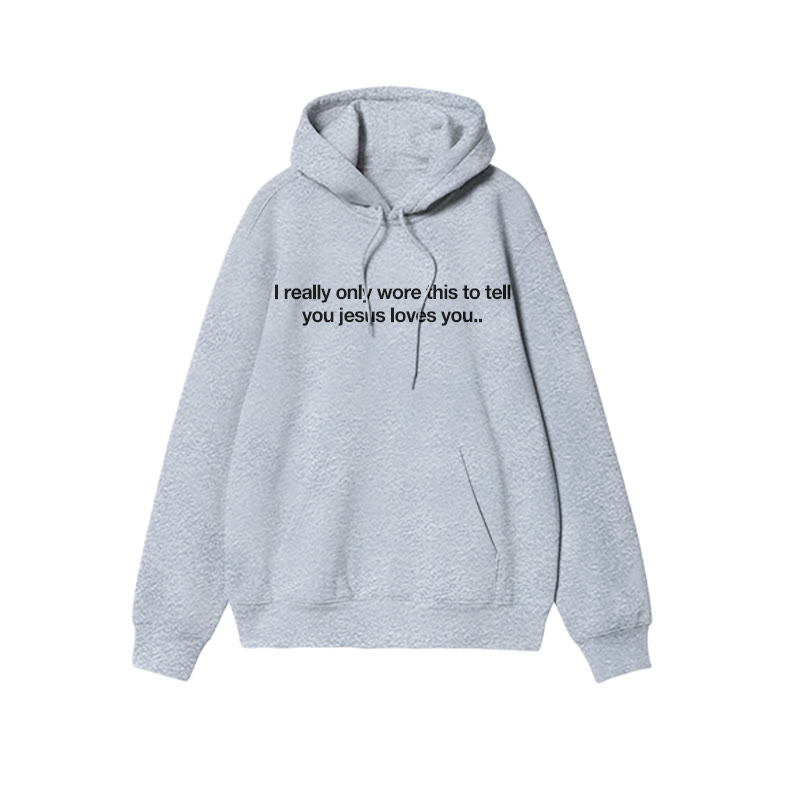 Unisex I Really Only Wore This To Tell You Jesus Loves You Print Hoodie - Grey - 2XL - image 3