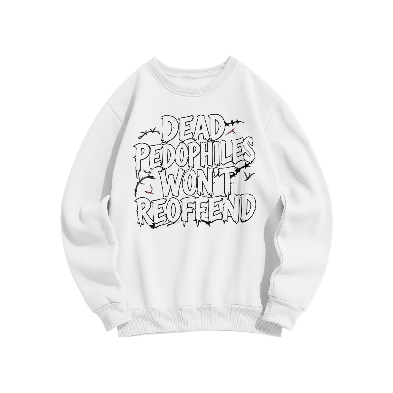 Dead Pedophiles Won't Reoffend Print Sweatshirt - White - US16-18(2XL) - image 3