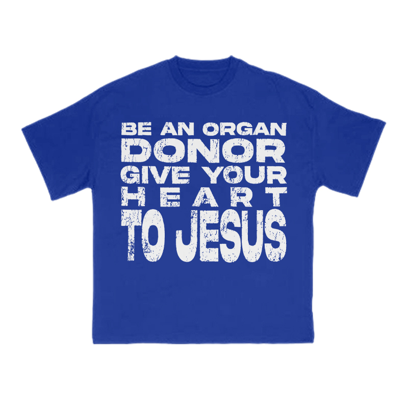 Be An Organ Donor Give Your Heart To Jesus Print T-shirt - Blue - US16-18(2XL) - image 13