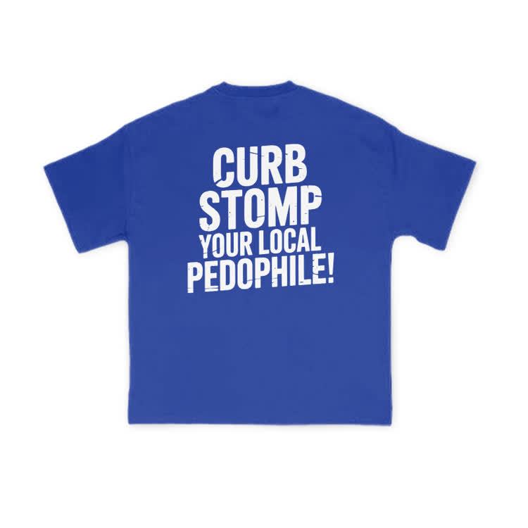 Curb Stomp Your Local Pedophile Print T-shirt - Blue - US16-18(2XL) - image 10