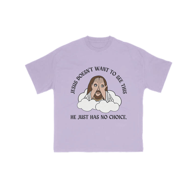 Jesus Doesn't Want To See This He Just Has No Choice Print T-shirt - Purple - US16-18(2XL) - image 9