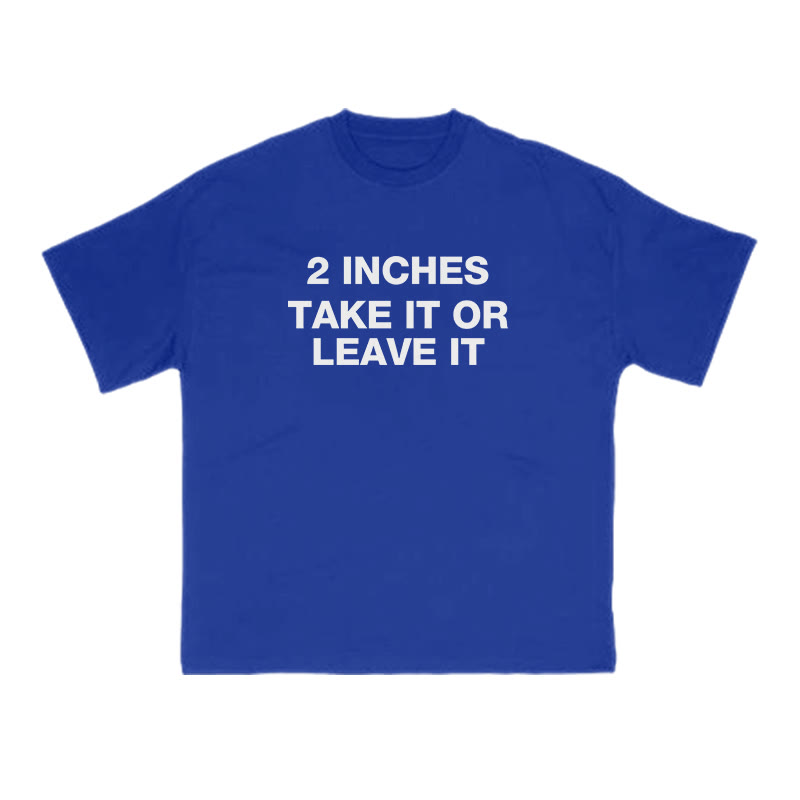 2 Inches Take It Or Leave It Print T-shirt - Blue - US16-18(2XL) - image 7