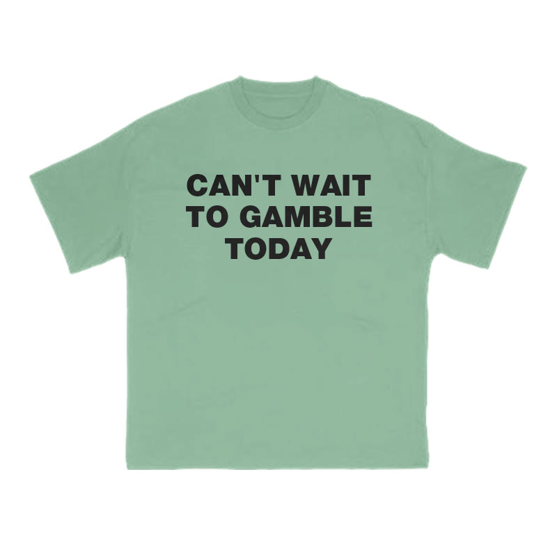 CAN'T WAIT TO GAMBLE TODAY Print T-shirt - Light Green - US16-18(2XL) - image 9