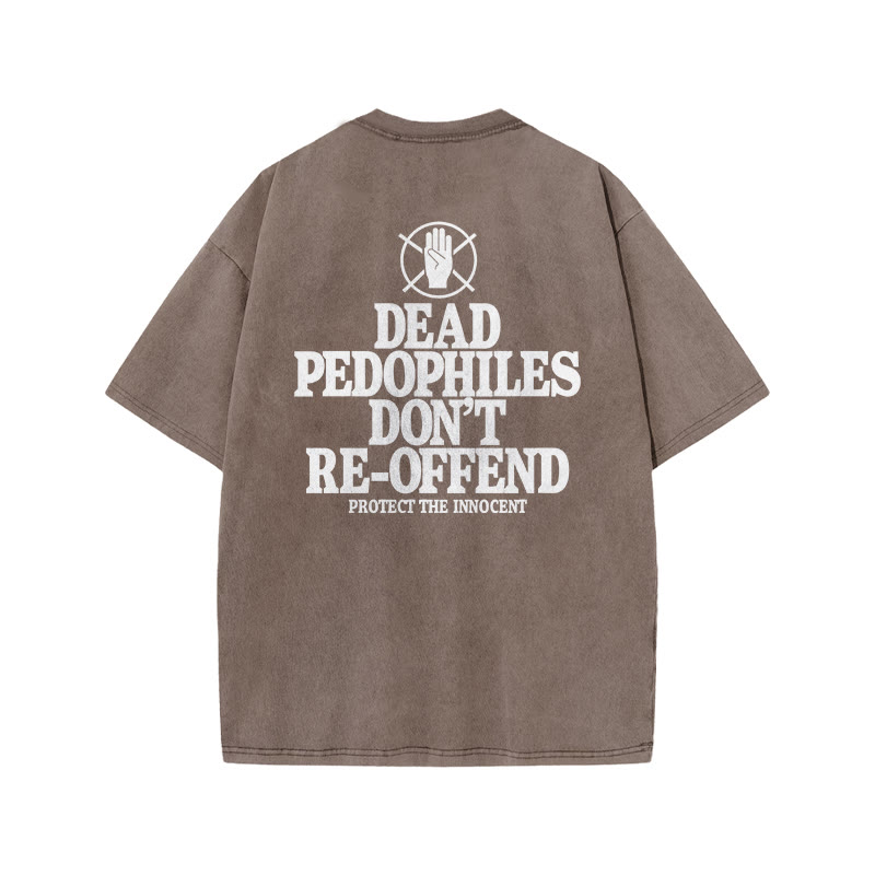 Dead Pedophiles Don't Re-offend Protect The Innocent Print Acid Washed T-shirt - Coffee - US20-22(3XL) - image 4