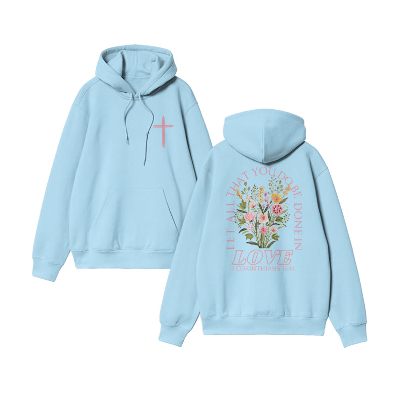 Unisex 100% Cotton Let All That You Do Be Done In Love Print Hoodie