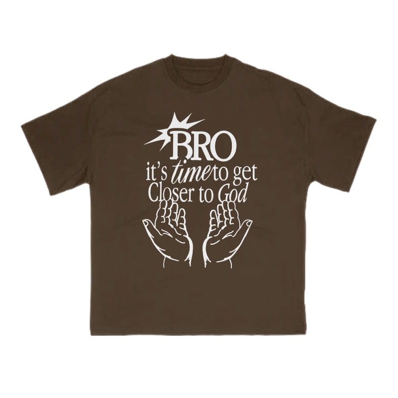 Unisex 100% Cotton Bro It's Time To Get Closer To God Print T-shirt - Coffee - US16-18(2XL) - image 6