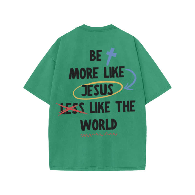 Unisex 100% Cotton Be More Like Jesus Print Acid Washed T-shirt - Green - US20-22(3XL) - image 6