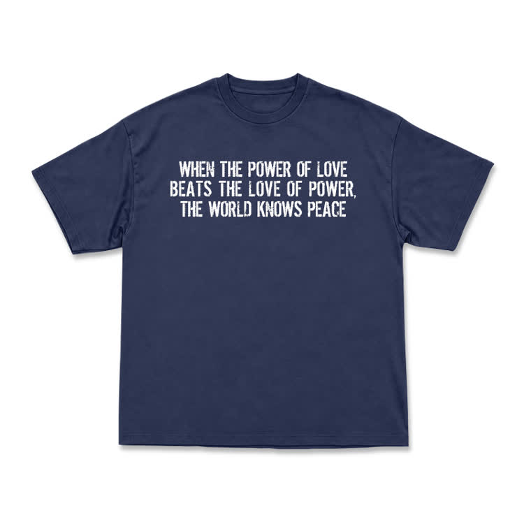 When The Power Of Love Beats The Love Of Power,The World Knows Peace T-shirt - Navy Blue - US16-18(2XL) - image 12
