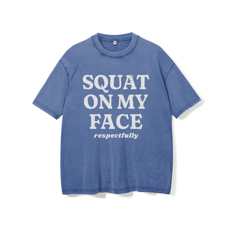 100% Cotton Squat On My Face Respectfully Printed Washed Gym T-shirt - image 9