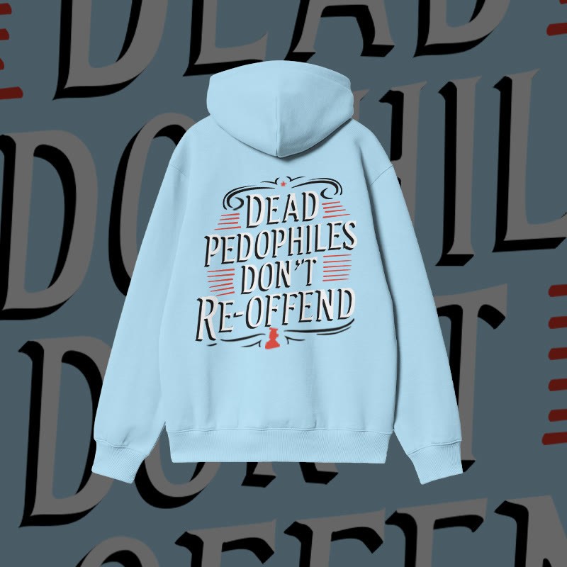 Unisex Dead Pedophiles Don't Re-offend Print Hoodie